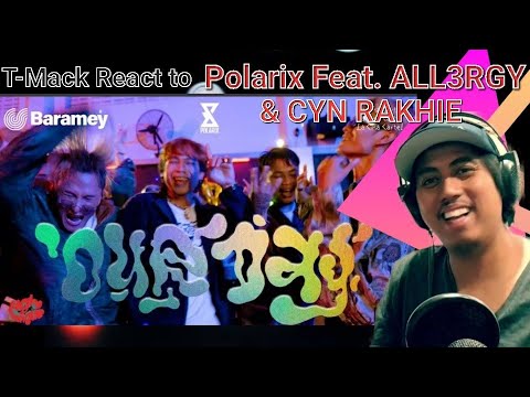 T-Mack React to ‎POLARIX  - OUR DAY (FEAT. ALL3GY &YCN RAKHIE) OFFICIAL MUSIC VIDEO)
