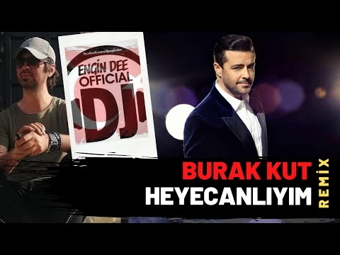 Burak Kut ft. Dj Engin Dee - Heyecanlıyım ( Remix Versiyon )
