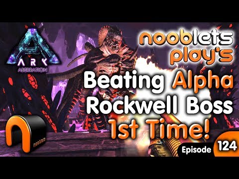 ARK WE BEAT ALPHA ROCKWELL BOSS 1ST TIME! Nooblets Plays Ep124