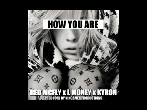 RED MCFLY - HOW YOU ARE FT. L MONEY & KYRON (PROD BY KINGSMEN PROD.) NEW 2011