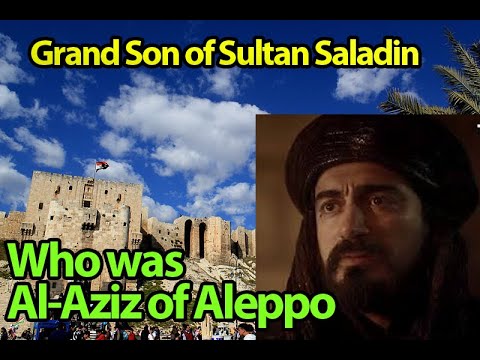 Who Al-Aziz of Aleppo | Real History of Al Aziz in Dirilis Ertugrul | Grand Son Sultan Saladin