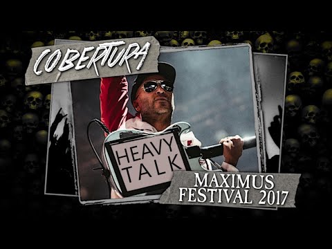 COBERTURA: MAXIMUS FESTIVAL 2017 (VERSÃO ESTENDIDA) | Heavy Talk
