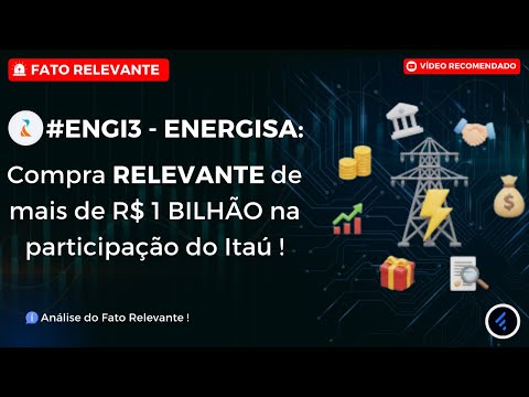 Thumbnail do vídeo: #ENGI3: ENERGISA faz compra RELEVANTE de mais de R$ 1 BILHÃO na participação do Itaú. Veja detalhes!