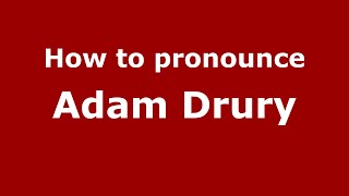 How to pronounce Adam Drury