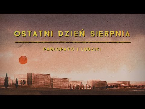 Pablopavo i Ludziki - Ostatni dzień sierpnia (official video)