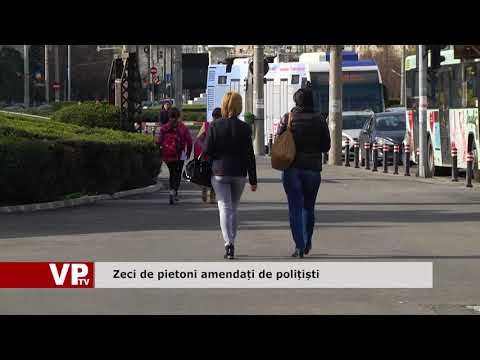 Zeci de pietoni amendați de polițiști