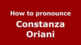 How to pronounce Constanza Oriani