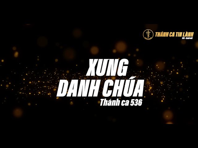 THÁNH CA 536 | XƯNG DANH CHÚA | KARAOKE THÁNH CA TIN LÀNH