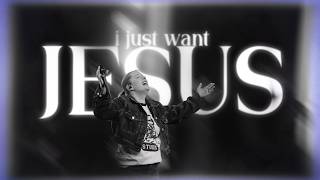 I Just Want Jesus