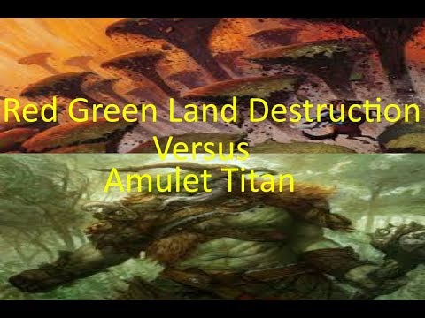 MTG: Red Green Land Destruction Versus Amulet Titan (Modern)