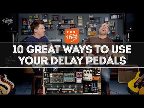 10 Great Ways To Use Your Delay Pedals – That Pedal Show