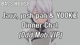 Jauz, josh pan & YOOKiE - Dinner Chat (Odd Mob VIP)