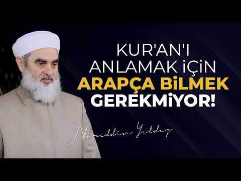 KUR'AN'I ANLAMAK İÇİN ARAPÇA BİLMEK GEREKMİYOR! | Nureddin Yıldız