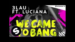 3LAU - We Came To Bang feat. Luciana (OUT NOW)
