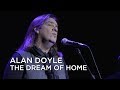 Alan Doyle The Dream Of Home Juno Songwriter S Circle 2019