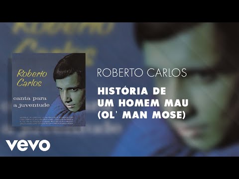 Roberto Carlos - História de um Homem Mau (Ol' Man Mose) (Áudio Oficial)