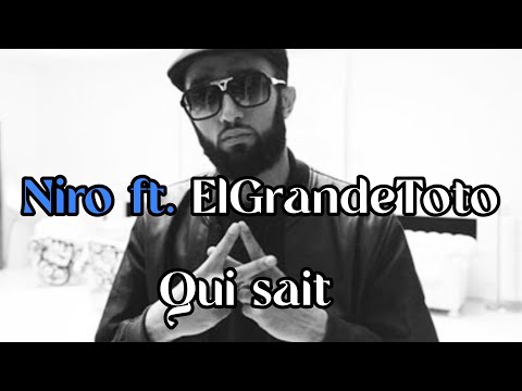 Niro ft.  ElGreandeToto - Qui sait? ( Paroles/Lyrics)