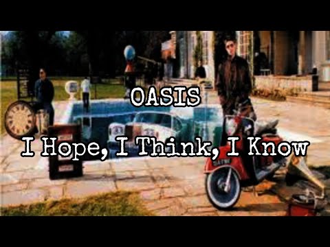 OASIS - I Hope, I Think, I Know (Lyric Video)