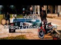 OASIS - I Hope, I Think, I Know (Lyric Video)