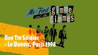 &quot;One Tin Soldier&quot; Me First and the Gimme Gimmes [Live Audio/bootleg]