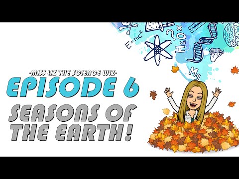 Episode 6: Seasons of the Earth! // Miss Liz the Science Wiz