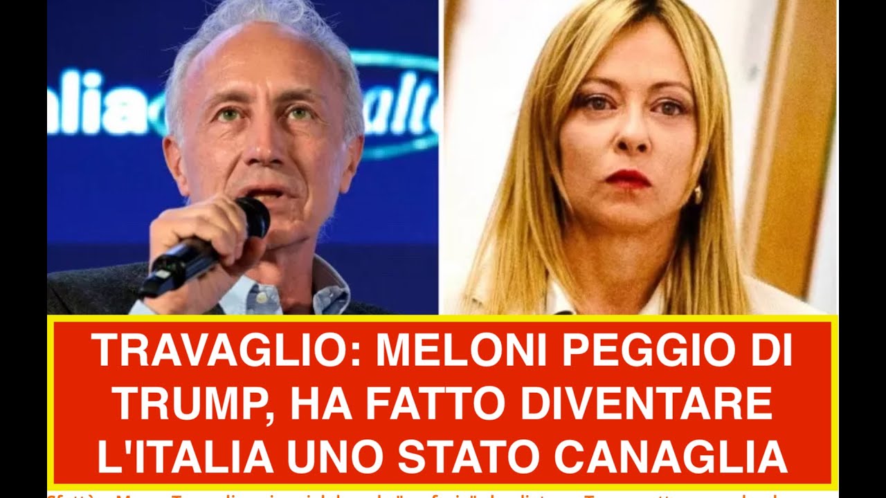 TRAVAGLIO: MELONI PEGGIO DI TRUMP, HA FATTO DIVENTARE L'ITALIA UNO STATO CANAGLIA