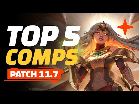 Top 5 TFT Comps - Teamfight Tactics Patch 11.7 Guide