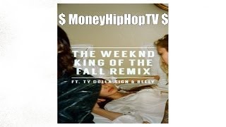 The Weeknd - King of the Fall (Remix) ft. Ty Dolla $ign &amp; Belly.