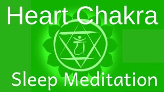 Sleep Meditation to Open & Balance your Heart Chakra Meditation - Heart Chakra Healing