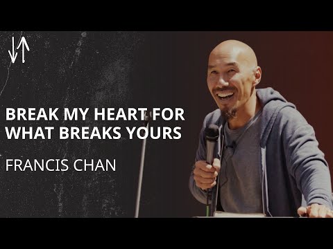 Break My Heart for What Breaks Yours | Francis Chan