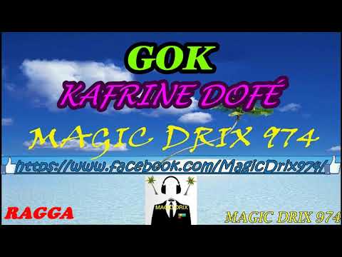 GOK  - KAFRINE DOFÉ  🔥🔥🔥 RAGGA DANCE HALL BY MAGIC DRIX 974
