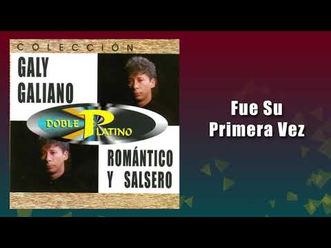 Fue Su Primera Vez – Galy Galiano (Audio Oficial) Balada Romántica