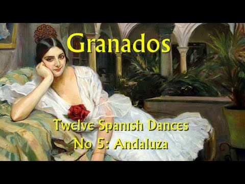 Granados - Twelve Spanish Dances - No 5: Andaluza