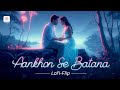 Aankhon Se Batana Hum Samajh Jayenge Lofi Flip Dikshant Vibie Indie Songs