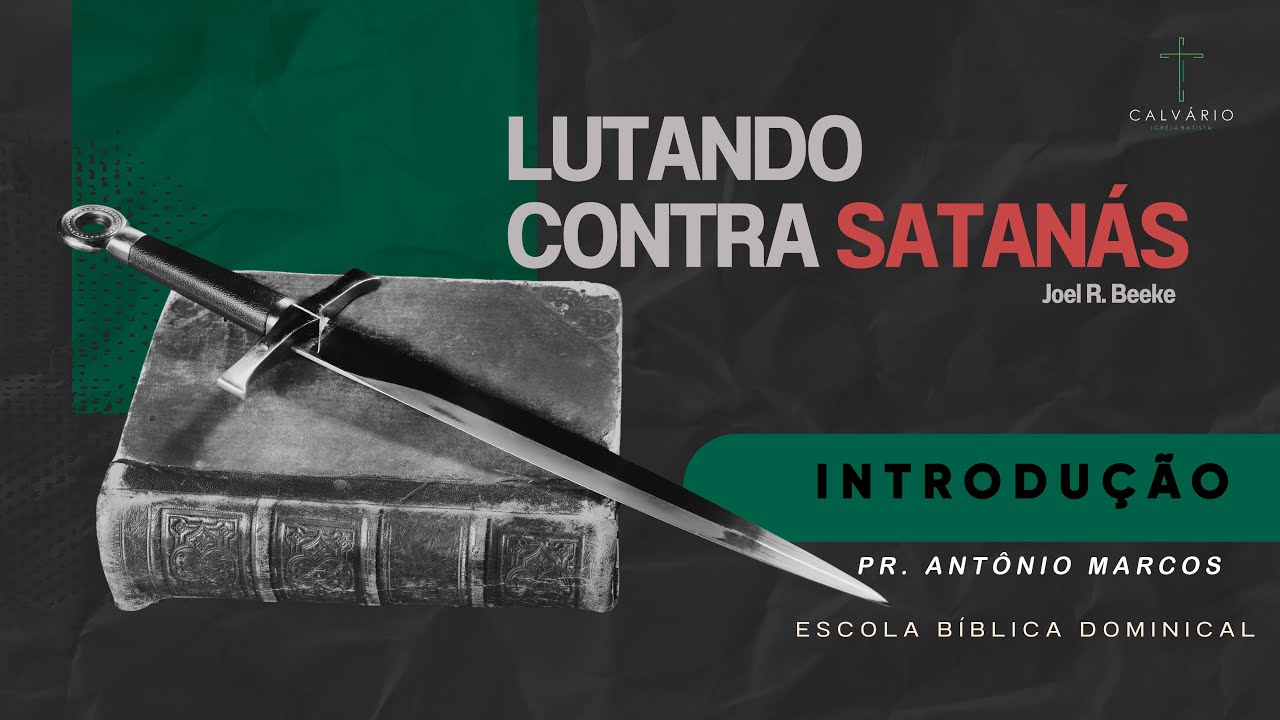 EBD Aula 1 – Estudo do Livro "Lutando Contra Satanás" | Introdução - Pr Antonio Marcos