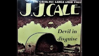 JJ CALE - Devil in disguise Live at The Catalyst, Santa Cruz, CA. March. 7, 1981