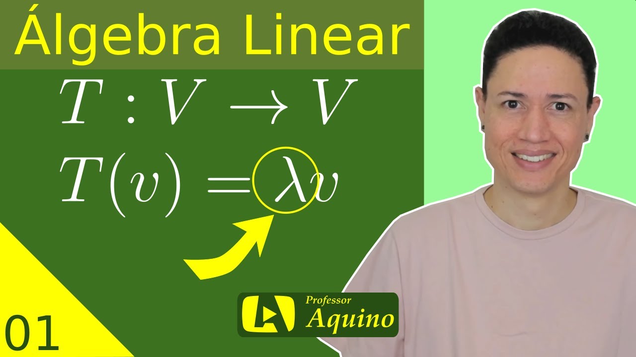 Definição de Autovalor e Autovetor. | 01. Álgebra Linear.