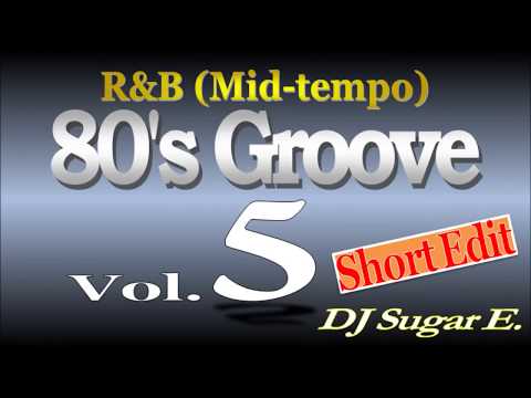 80's Groove - Mix 5 (mid-tempo R&B) - DJ Sugar E.