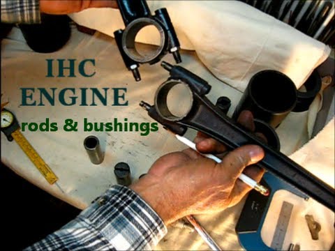 IHC ENGINE / rods and wrist pin bushings explained