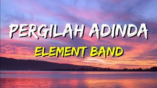 Download lagu Element - Pergilah Adinda (Lirik) mp3 Download lagu Element - Pergilah Adinda (Lirik) mp3
