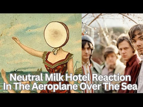 Neutral Milk Hotel Reaction - In The Aeroplane Over The Sea Full Album Reaction!