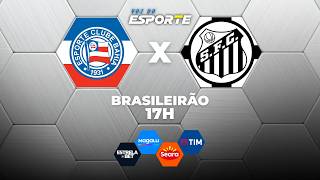 BAHIA X SANTOS - AO VIVO | BRASILEIRÃO – 25/04/2026
