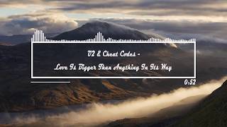 U2 &amp; Cheat Codes - Love Is Bigger Than Anything In Its Way