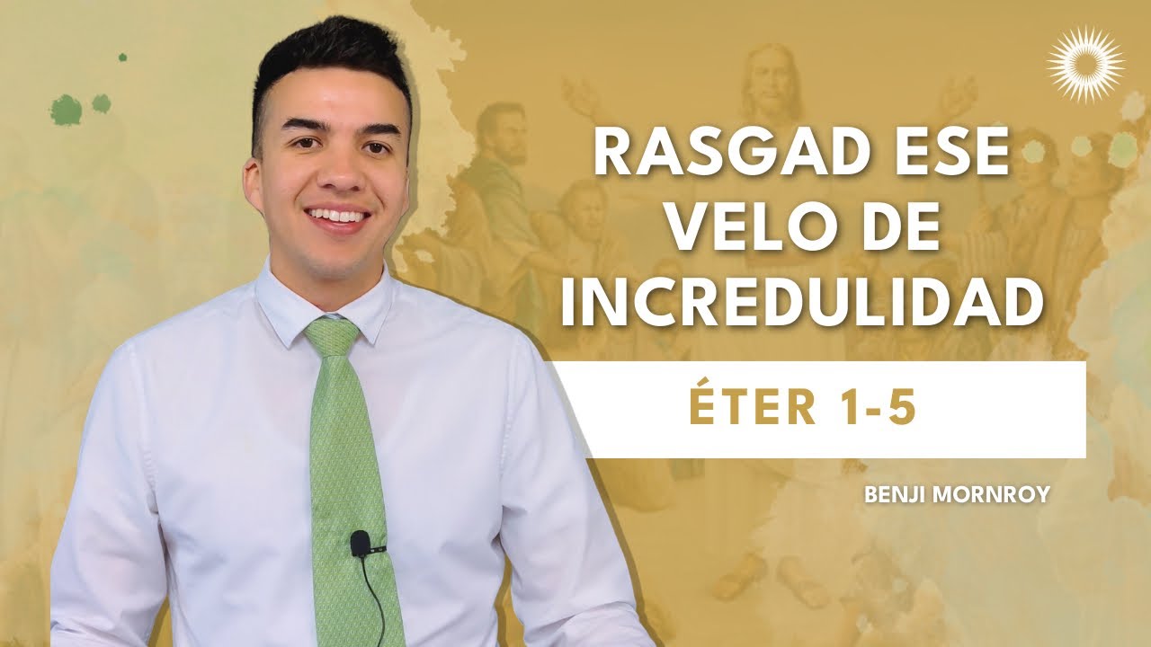 La Clase con Benji Monroy | “Rasgad ese velo de incredulidad” | Éter 1-5