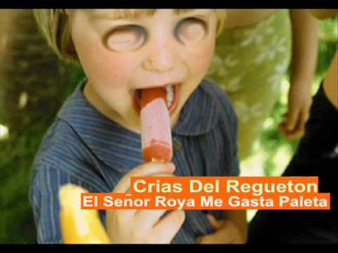 Crias Del Regueton - El Señor Roya Me Gasta Paleta