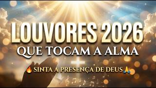 Louvores que Tocam a Alma 2026 ???? Sinta a Presença de Deus | Músicas Gospel Mais Tocadas do Brasil ????