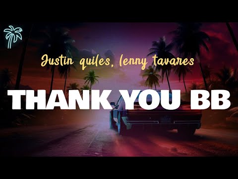 Justin Quiles, Lenny Tavarez - THANK YOU BB (Letra Oficial / Official Lyrics)