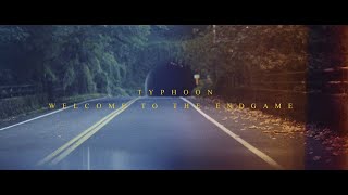 TYPHOON – “Welcome to the Endgame”