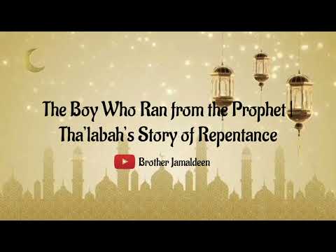 The Boy Who Ran from the Prophet | Tha’labah’s Story of Repentance. @brotherjamaldeen