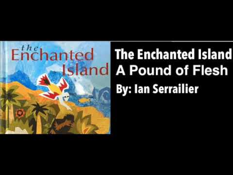 The Enchanted Island A Pound of Flesh By: Ian Serrailier